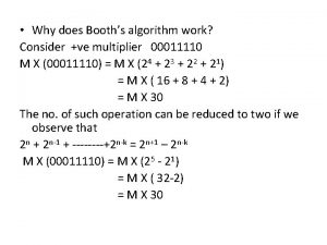 Multiply -5 x-2 by using booth algorithm with flowchart. Multiply -5 x-2 by using booth algorithm with flowchart.