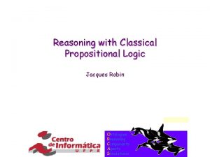 Reasoning with Classical Propositional Logic Jacques Robin Ontologies