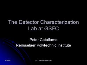 The Detector Characterization Lab at GSFC Peter Catalfamo