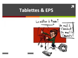 Tablettes EPS Tablettes EPS Programme 1 Avantagesinconvenients 2