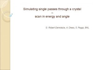 Simulating single passes through a crystal scan in