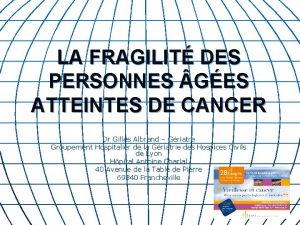 LA FRAGILIT DES PERSONNES GES ATTEINTES DE CANCER