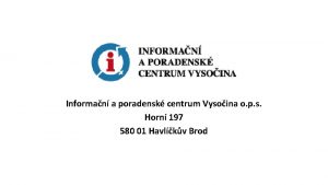 Informan a poradensk centrum Vysoina o p s