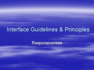Interface Guidelines Principles Responsiveness Interface Guidelines Principles 7