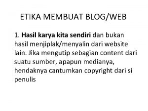 ETIKA MEMBUAT BLOGWEB 1 Hasil karya kita sendiri