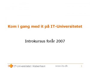 Kom i gang med it p ITUniversitetet Introkursus