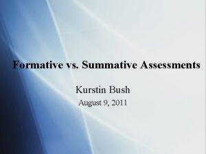 Formative vs Summative Assessments Kurstin Bush August 9
