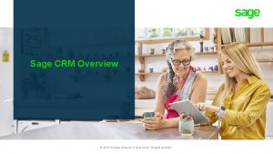 Sage CRM Overview 2019 The Sage Group plc