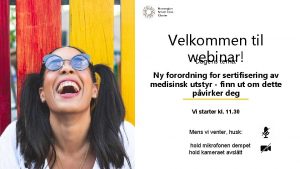 Velkommen til webinar Dagens tema Ny forordning for
