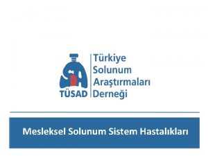 Mesleksel Solunum Sistem Hastalklar MESLEK HASTALIKLARI A Grubu