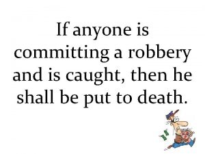 If anyone is committing a robbery and is