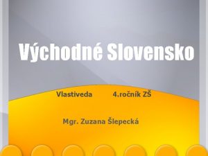 Vchodn Slovensko Vlastiveda 4 ronk Z Mgr Zuzana