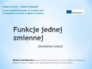 RNE KULTURY JEDNA TOSAMO Projekt wspfinansowany ze rodkw