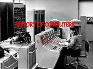HISTORY OF COMPUTERS By Reece Hartge Microsoft In