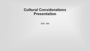 Cultural Considerations Presentation PSY 450 Attachment Attachment The