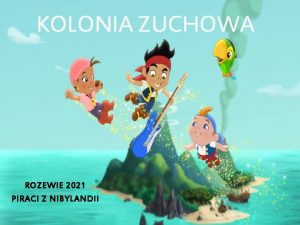 KOLONIA ZUCHOWA ROZEWIE 2021 PIRACI Z NIBYLANDII Najwaniejsze