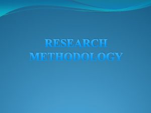 RESEARCH METHODOLOGY MEANING OF RESEARCH PROBLEM A research