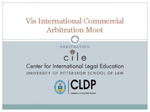 Vis International Commercial Arbitration Moot ARBITRATION What is