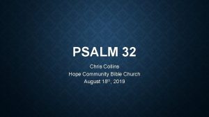 PSALM 32 Chris Collins Hope Community Bible Church