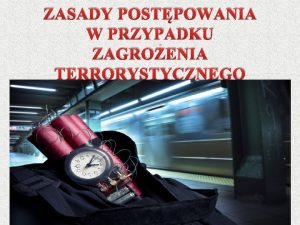 ZASADY POSTPOWANIA W PRZYPADKU ZAGROENIA TERRORYSTYCZNEGO PODSTAWOWE INFORMACJE