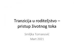 Tranzicija u roditeljstvo pristup ivotnog toka Smiljka Tomanovi