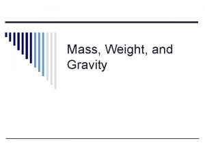 Mass Weight and Gravity Mass vs Weight o