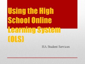 Using the High School Online Learning System OLS