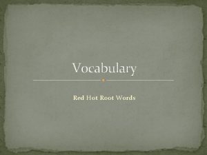 Vocabulary Red Hot Root Words Suffixes acy tude