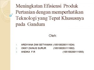 Meningkatan Efisiensi Produk Pertanian dengan memperhatikan Teknologi yang