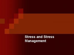 Stress and Stress Management What is Stress n