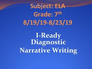 Subject ELA th Grade 7 81919 82319 IReady