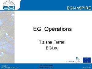 EGIIn SPIRE EGI Operations Tiziana Ferrari EGI eu