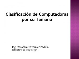 Clasificacin de Computadoras por su Tamao Ing Vernica
