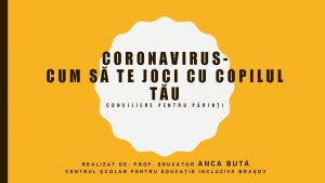 CORONAVIRUSCUM S TE JOCI CU COPILUL TU C