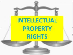 INTELLECTUAL PROPERTY RIGHTS The adage necessity is the INTELLECTUAL PROPERTY RIGHTS The adage necessity is the
