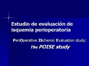 Estudio de evaluacin de isquemia perioperatoria Peri Operative