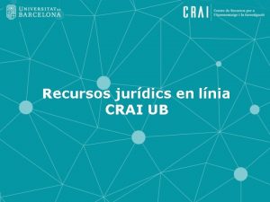 Recursos jurdics en lnia CRAI UB Recursos jurdics