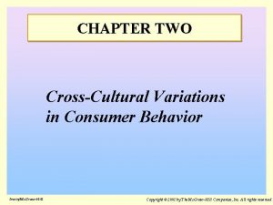 CHAPTER TWO CrossCultural Variations in Consumer Behavior IrwinMc