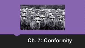 Ch 7 Conformity Yielding to Social Influence Conformity