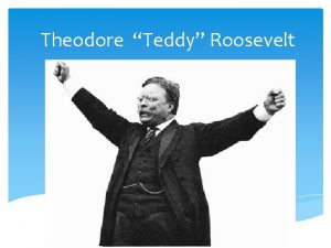 Theodore Teddy Roosevelt Theodore Roosevelt Prominent NY family
