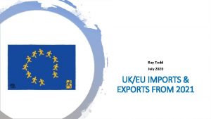 Ray Todd July 2020 UKEU IMPORTS EXPORTS FROM