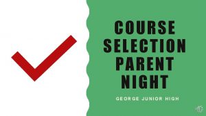 COURSE SELECTION PARENT NIGHT GEORGE JUNIOR HIGH GEORGE