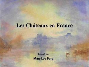 Les Chteaux en France xpos par Mary Lou