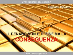 OPEN SOURCE MANAGEMENT Tristano Ortolani IL DENARO NON