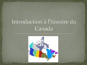 Introduction lhistoire du Canada Questce que cest lhistoire