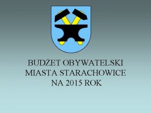 BUDET OBYWATELSKI MIASTA STARACHOWICE NA 2015 ROK BUDET