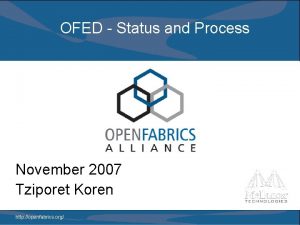 OFED Status and Process November 2007 Tziporet Koren