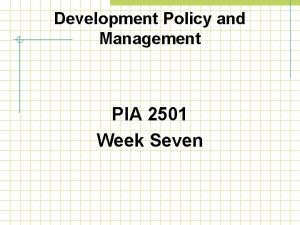 Development Policy and Management PIA 2501 Week Seven