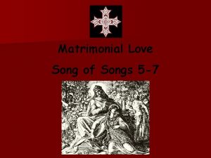 Matrimonial Love Song of Songs 5 7 She