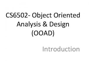 CS 6502 Object Oriented Analysis Design OOAD Introduction